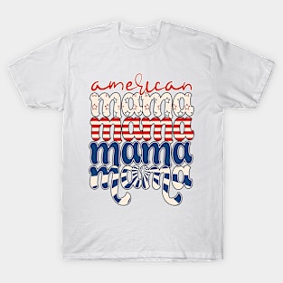 Retro Groovy American MaMa Patriotic 4th Of July Gifts Women T-Shirt